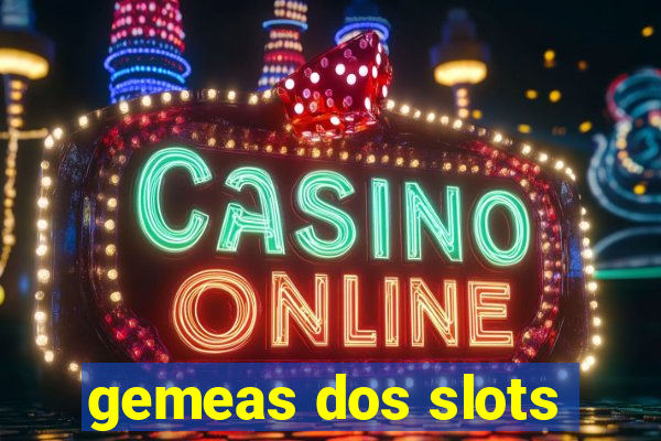 gemeas dos slots